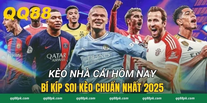 Kèo Nhà Cái Hôm Nay - Bí Kíp Soi Kèo Chuẩn Nhất 2025